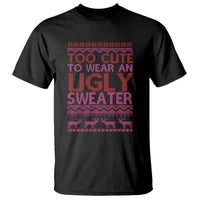 Funny Christmas T Shirt Too Cute To Wear An Ugly Sweater - Wonder Print Shop