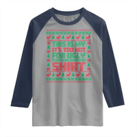 Funny Christmas Raglan Shirt Too Hot For Ugly Sweaters