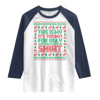 Funny Christmas Raglan Shirt Too Hot For Ugly Sweaters