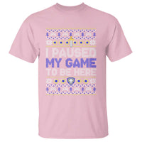 Funny Christmas Gamer T Shirt I Paused My Game To Be Here - Wonder Print Shop