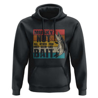 Musky Fishing Hoodie Musky Nut All Other Fish Just Seem Like Bait