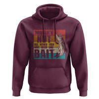 Musky Fishing Hoodie Musky Nut All Other Fish Just Seem Like Bait