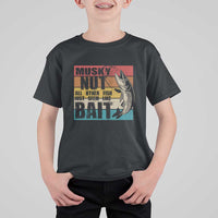 Musky Fishing T Shirt For Kid Musky Nut All Other Fish Just Seem Like Bait - Wonder Print Shop