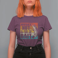 Musky Fishing T Shirt For Women Musky Nut All Other Fish Just Seem Like Bait - Wonder Print Shop