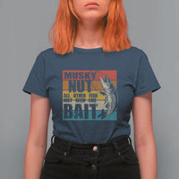 Musky Fishing T Shirt For Women Musky Nut All Other Fish Just Seem Like Bait - Wonder Print Shop