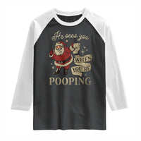 Funny Christmas Raglan Shirt He Sees You When You Are Pooping