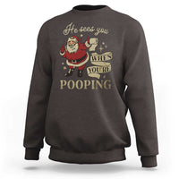 Funny Christmas Sweatshirt He Sees You When You Are Pooping - Wonder Print Shop
