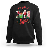 Christmas Cocktails Drinking I'm Full Of Holiday Spirit Sweatshirt - Wonder Print Shop