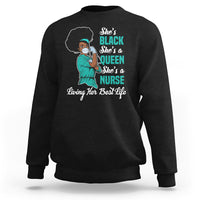 She's Black She's A Queen She's A Nurse Living Her Best Life Sweatshirt - Wonder Print Shop