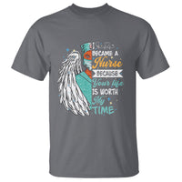 I Became A Black Nurse Because Your Life Is Worth My Time T Shirt - Wonder Print Shop