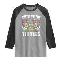 Mardi Gras Raglan Shirt Show Me The Titties Funny Skeleton Crawfish
