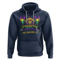 Mardi Gras Hoodie We Don't Hide The Crazy We Parade It Down The Street - Wonder Print Shop
