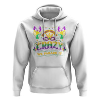 Mardi Gras Hoodie We Don't Hide The Crazy We Parade It Down The Street - Wonder Print Shop