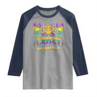 Mardi Gras Raglan Shirt We Don't Hide The Crazy We Parade It Down The Street