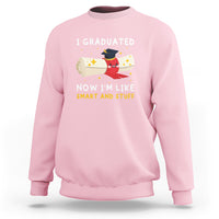 Graduation Sweatshirt I Graduated Now I'm Like Smart And Stuff - Wonder Print Shop