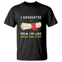 Graduation T Shirt I Graduated Now I'm Like Smart And Stuff - Wonder Print Shop