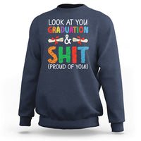 Graduation Sweatshirt Look At You Graduating And Shit Proud Of You - Wonder Print Shop