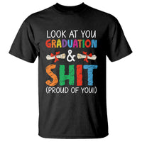 Graduation T Shirt Look At You Graduating And Shit Proud Of You - Wonder Print Shop