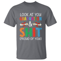 Graduation T Shirt Look At You Graduating And Shit Proud Of You - Wonder Print Shop