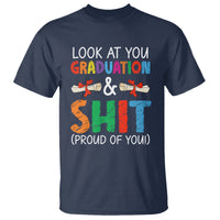 Graduation T Shirt Look At You Graduating And Shit Proud Of You - Wonder Print Shop