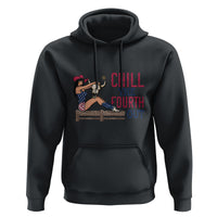 4th Of July Hoodie Chill The Fourth Out American Women - Wonder Print Shop