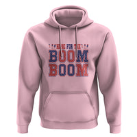 4th Of July Hoodie Here For The Boom Patriotic Independence Day - Wonder Print Shop