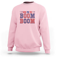 4th Of July Sweatshirt Here For The Boom Patriotic Independence Day - Wonder Print Shop