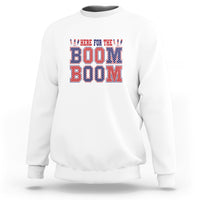 4th Of July Sweatshirt Here For The Boom Patriotic Independence Day - Wonder Print Shop