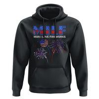Funny 4th Of July Hoodie MILF Man I Love Fireworks Patriotic Independence Day - Wonder Print Shop