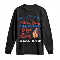 You Look Like The 4th Of July Funny Hot Dog Long Sleeve Shirt