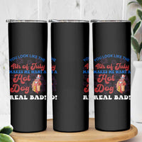 You Look Like The 4th Of July Funny Hot Dog Skinny Tumbler