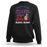 You Look Like The 4th Of July Funny Hot Dog Sweatshirt