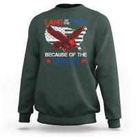 American Patriotic Sweatshirt Land Of The Free Because Of The Brave - Wonder Print Shop
