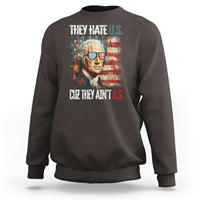 4th Of July Sweatshirt George Washington They Hate Us Cuz They Ain't Us - Wonder Print Shop