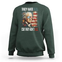 4th Of July Sweatshirt George Washington They Hate Us Cuz They Ain't Us - Wonder Print Shop