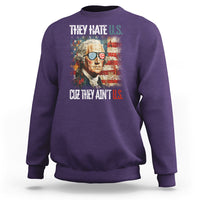 4th Of July Sweatshirt George Washington They Hate Us Cuz They Ain't Us - Wonder Print Shop