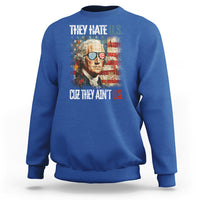 4th Of July Sweatshirt George Washington They Hate Us Cuz They Ain't Us - Wonder Print Shop