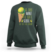 Funny Tennis Sweatshirt If You Wanted A Soft Serve Go Get Ice Cream - Wonder Print Shop
