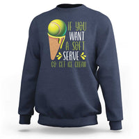 Funny Tennis Sweatshirt If You Wanted A Soft Serve Go Get Ice Cream - Wonder Print Shop