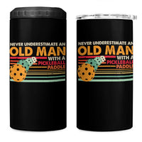 Funny Pickleball 4 in 1 Can Cooler Tumbler Never Underestimate An Old Man With A Pickleball Paddle