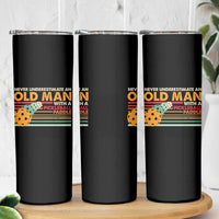 Funny Pickleball Skinny Tumbler Never Underestimate An Old Man With A Pickleball Paddle