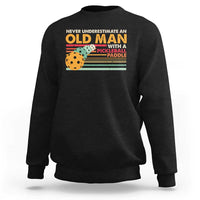 Funny Pickleball Sweatshirt Never Underestimate An Old Man With A Pickleball Paddle - Wonder Print Shop