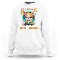 Cat Gamer Sweatshirt Don't Bother Me Right Meow Funny Video Game - Wonder Print Shop