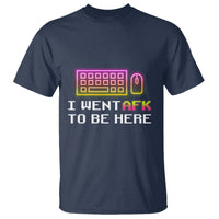 Funny Gamer T Shirt I Went AFK To Be Here But I Want It's Just BRB - Wonder Print Shop