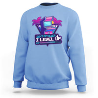 Gamer Birthday Sweatshirt I Don't Get Older I Level Up - Wonder Print Shop