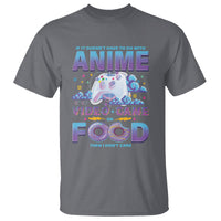 If It Doesn't Have To Do With Anime Video Games Or Food I Don't Care T Shirt - Wonder Print Shop