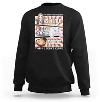 If It Doesn't Have To Do With Anime Video Games Or Food I Don't Care Sweatshirt - Wonder Print Shop