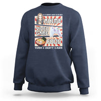 If It Doesn't Have To Do With Anime Video Games Or Food I Don't Care Sweatshirt - Wonder Print Shop