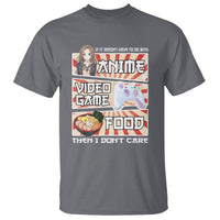If It Doesn't Have To Do With Anime Video Games Or Food I Don't Care T Shirt - Wonder Print Shop