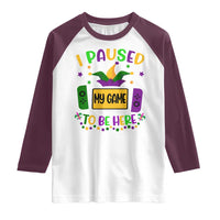 Mardi Gras Gamer Raglan Shirt I Paused My Game To Be Here